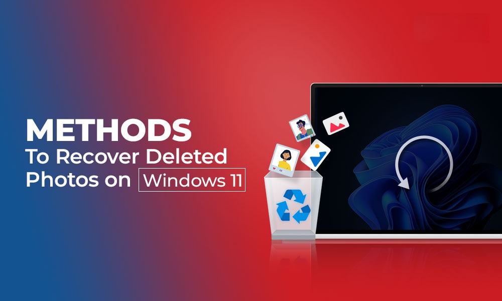 How to Recover Deleted Photos from Windows 11 Laptop for Free?