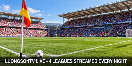 LuongsonTV Live – 4 Leagues Streamed Every Night